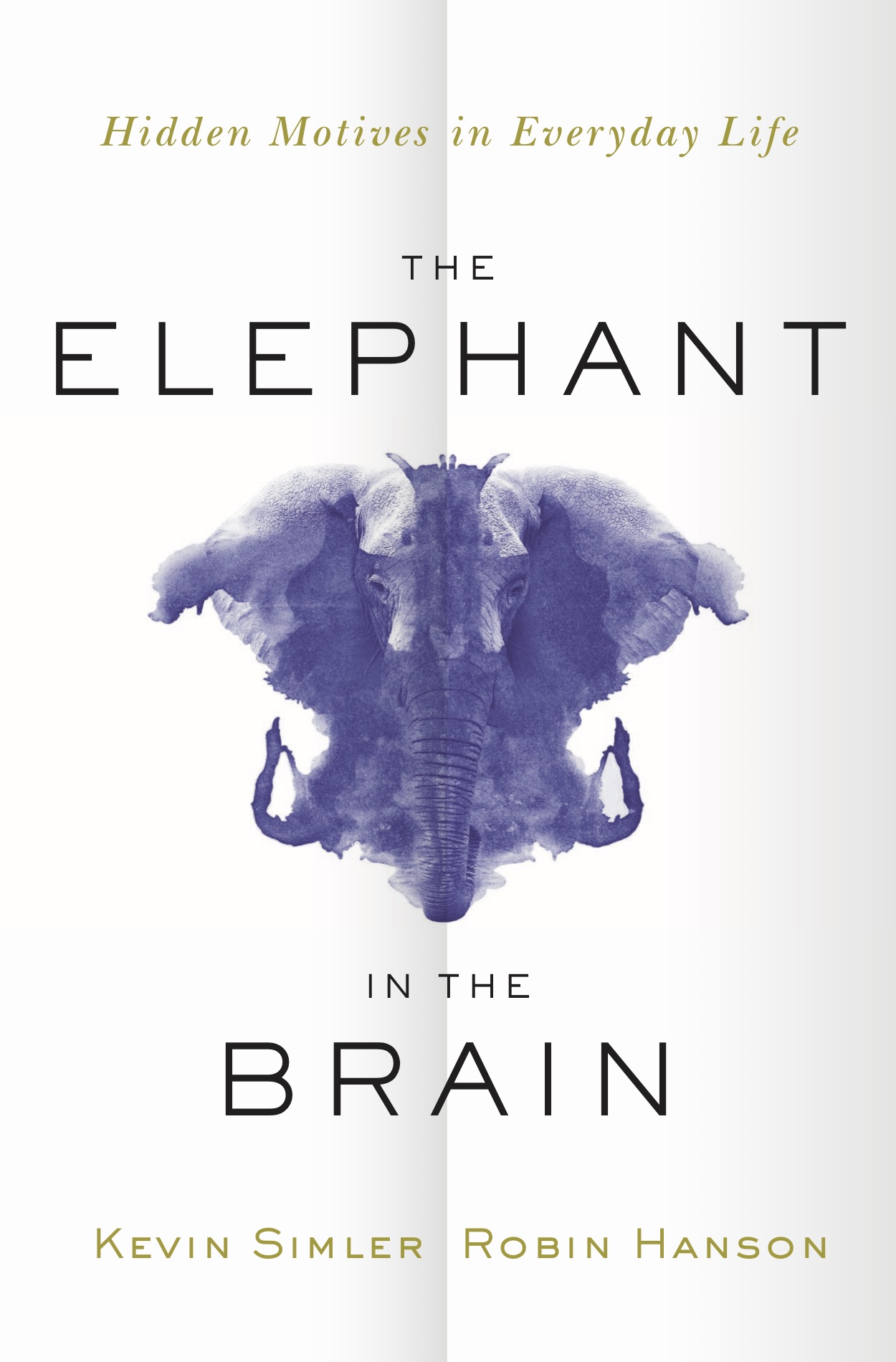 The Elephant in the Brain Hidden Motives in Everyday Life